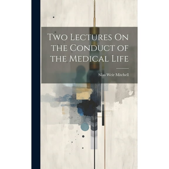 Two Lectures On the Conduct of the Medical Life (Hardcover)