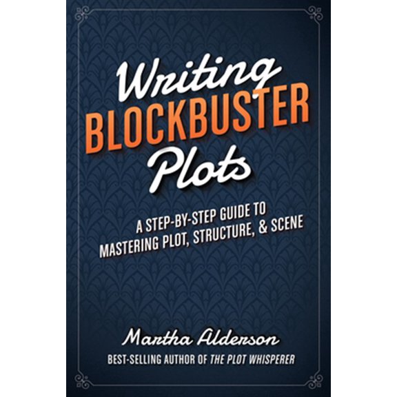 Pre-Owned Writing Blockbuster Plots: A Step-by-Step Guide to Mastering Plot, Structure, and Scene (Paperback) 1599639793 9781599639796