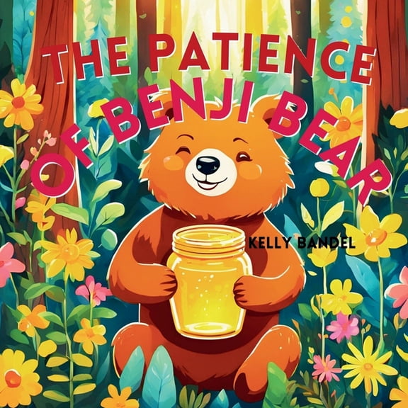 Empathy Books for Kids: Growing Kind Hea The Patience of Benji Bear, (Paperback)