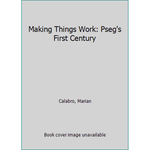 Pre-Owned Making Things Work: Pseg's First Century (Hardcover) 0944641598 9780944641590