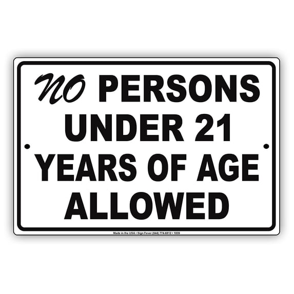 No Persons Under 21 Years Of Age Allowed Restriction Alert Attention Caution Warning Notice Aluminum Metal 12"x18" Sign Plate