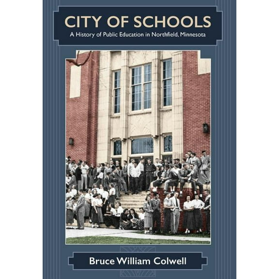 City of Schools: A History of Public Education in Northfield, Minnesota (Hardcover)