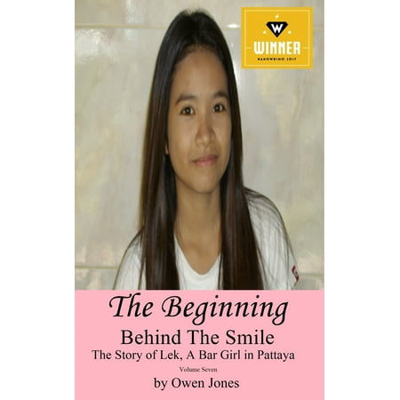 The Beginning: Behind The Smile - The Story of Lek, a Bar Girl in Pattaya : Book 7 -