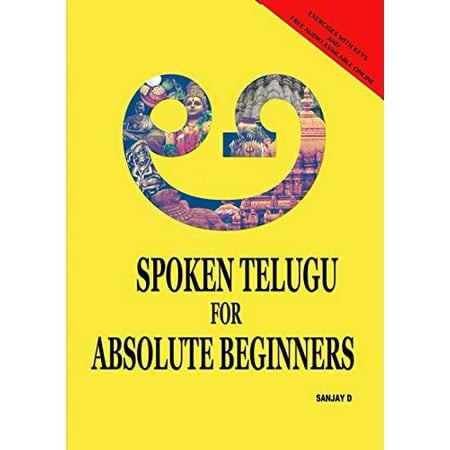 Spoken Telugu for Absolute Beginners  Pre-Owned Paperback 9353618967 9789353618964 SANJAY D This is a Pre-Owned book. All our books are in Good or better condition. Format: Paperback Author: SANJAY D ISBN10: 9353618967 ISBN13: 9789353618964 Spoken Telugu for Absolute Beginners is the most comprehensive English guide for Telugu Language on the market for Absolute beginners: This book is a structured and systematic approach to teach yourself spoken Telugu. Written by a well-experienced teacher specialized in teaching Telugu to foreigners. What is unique about this book? What makes it better than other Telugu language learning books? This book is the best in the market because it contains: * Fun and essential vocabulary and phrases. * Speaking and listening practice. * Pronunciation  Cultural notes and Grammar explanation in very detailed manner. * Telugu Vocabularies  sentences and conversation scenarios are provided. * 30 plus audio tracks can be downloaded from google drive to listen to. Details are given inside. * Provided vocabulary  sentences and verb conjugation in memrise application to make the learning experience more fun and intuitive. * Support from the author will be provided at all times. * Built using simple  easy to understand English with an elaborate explanation. At the end of the book  you will be able to speak in Telugu  by making sentences using 3 - 6 words. This is the main and only goal of this book. Whether you are a foreigner visiting places where Telugu is the main spoken language or you want to interact with a Telugu native speaker in your place or you want to learn a language which is centuries old with lots of cultural values. This book is for you.