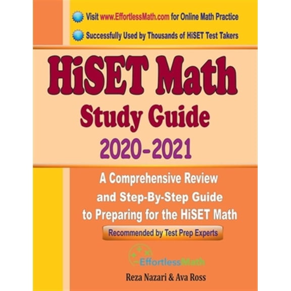 Pre-Owned HiSET Math Study Guide 2020 - 2021: A Comprehensive Review and Step-By-Step Guide to Preparing for (Paperback) by Ava Ross, Reza Nazari