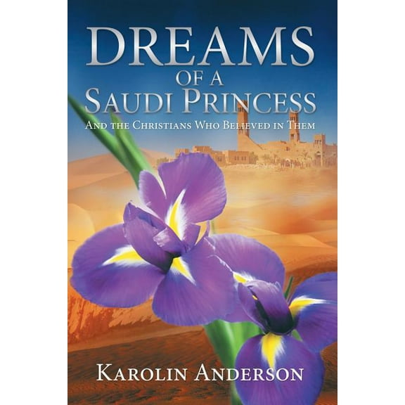 Dreams of a Saudi Princess: And the Christians Who Believed in Them (Paperback)