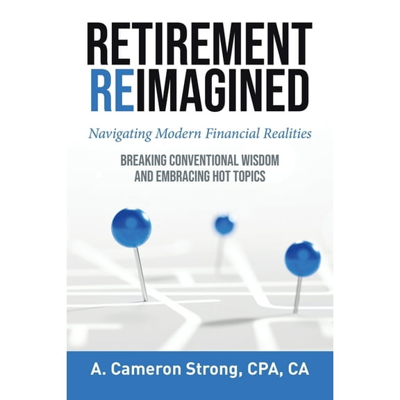 Retirement Reimagined: Navigating Modern Financial Realities, (Paperback)