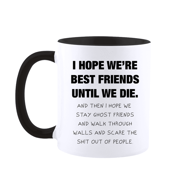 Best Friend Birthday Gifts Coffee Mug for Women and Men-I Hope We're ...