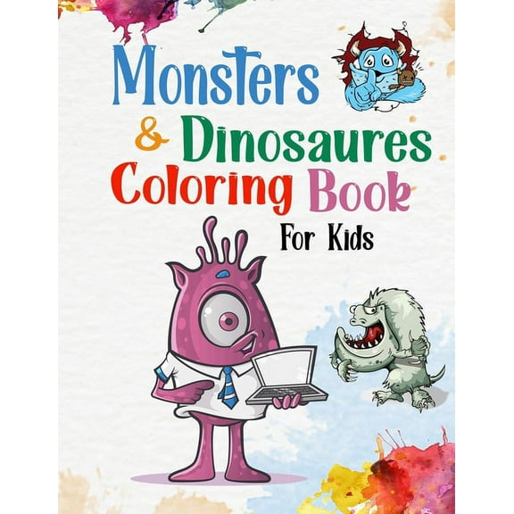 Monsters & Dinosaures Coloring Book For Kids: For Girls & Boys Aged 3_4_5_6_7_8: Cute and Fun Dinosaur and Monsters Coloring Book for Kids & Toddlers - Childrens Activity Books - Coloring Books for Bo