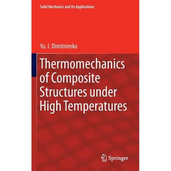 Pre-Owned Solid Mechanics and Its Applications Thermomechanics of Composite Structures Under High Temperatures, Book 224, (Hardcover)