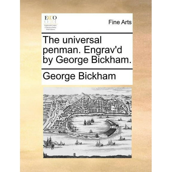 The Universal Penman. Engrav'd by George Bickham. (Paperback)