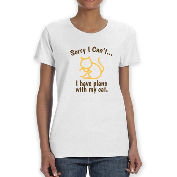 Sorry I Can't, I Have Plans With My Cat Funny Quote Women White T-Shirt, Female x-Large