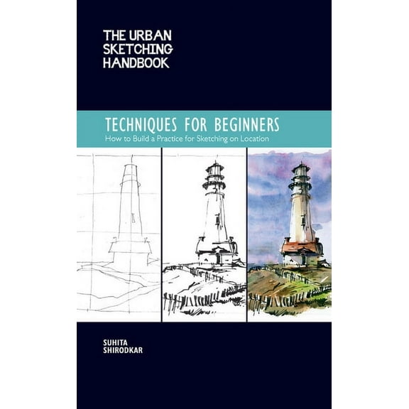 Urban Sketching Handbooks The Urban Sketching Handbook Techniques for Beginners: How to Build a Practice for Sketching on Location, Book 11, (Paperback)