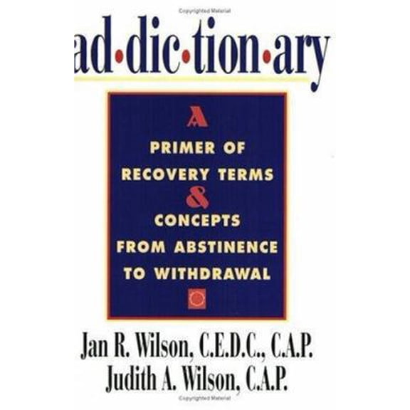 Pre-Owned Addictionary: A Primer of Recovery Terms and Concepts from Abstinence to Withdrawal (Paperback) 1568381166 9781568381169
