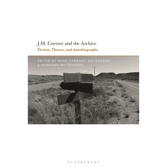 J.M. Coetzee and the Archive: Fiction, Theory, and Autobiography, (Paperback)