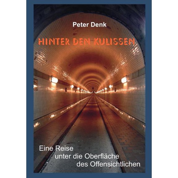 Hinter den Kulissen: Eine Reise unter die OberflÃ¤che des Offensichtlichen, (Paperback)