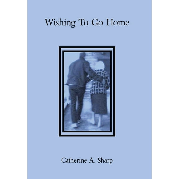Wishing To Go Home (Hardcover)
