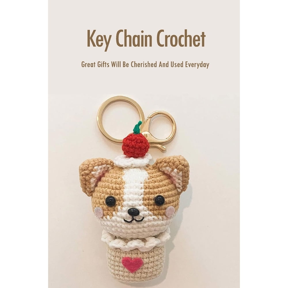 Key Chain Crochet Great Gifts Will Be Cherished And Used Everyday