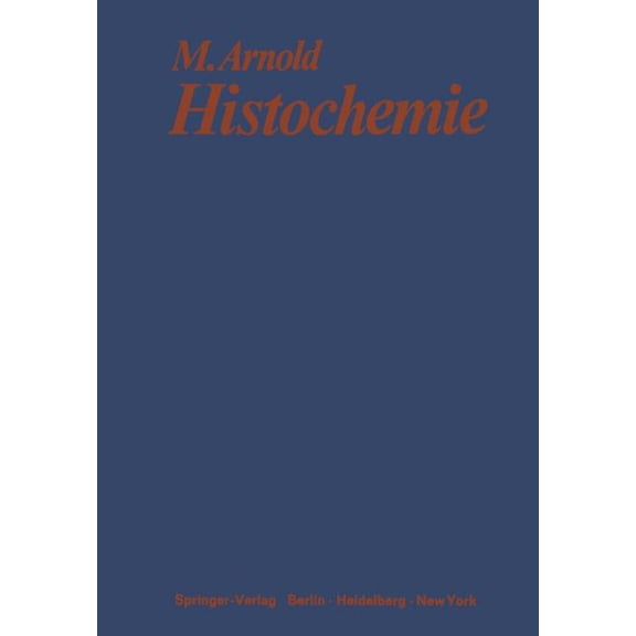 Histochemie: Einführung in Grundlagen Und Prinzipien Der Methoden, (Paperback)