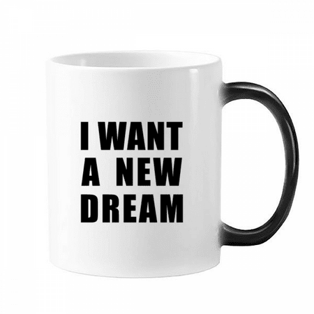 

I Want A New Dream Morphing Heat Sensitive Changing Color Mug Cup Milk Coffee With Handles 350 ml