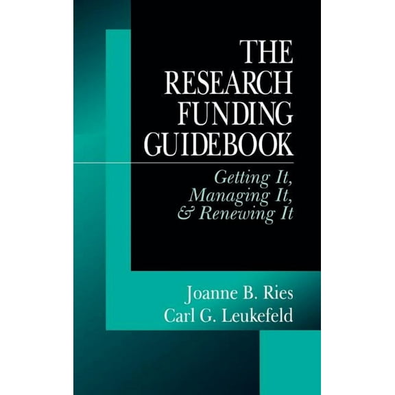 The Research Funding Guidebook: Getting It, Managing It, and Renewing It, (Hardcover)
