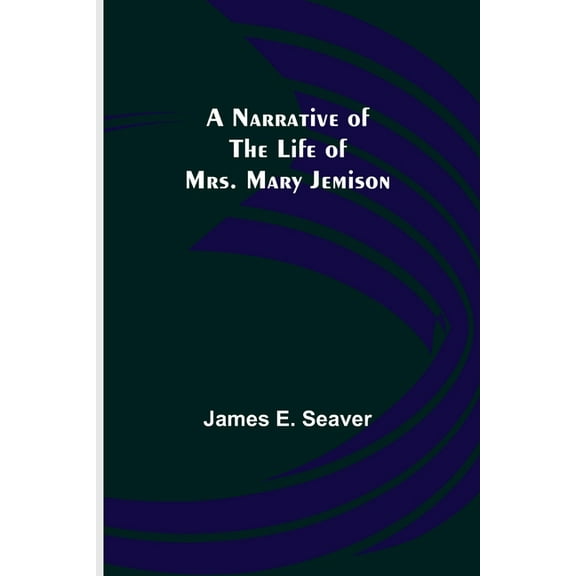 A Narrative of the Life of Mrs. Mary Jemison, (Paperback)