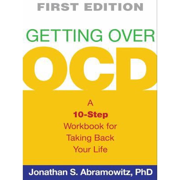 Pre-Owned Getting Over OCD, First Edition: A 10-Step Workbook for Taking Back Your Life (The Guilford Self-Help Workbook Series) (Paperback) 1593859996 9781593859992