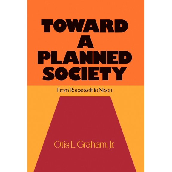 Toward a Planned Society: From Roosevelt to Nixon, (Hardcover)