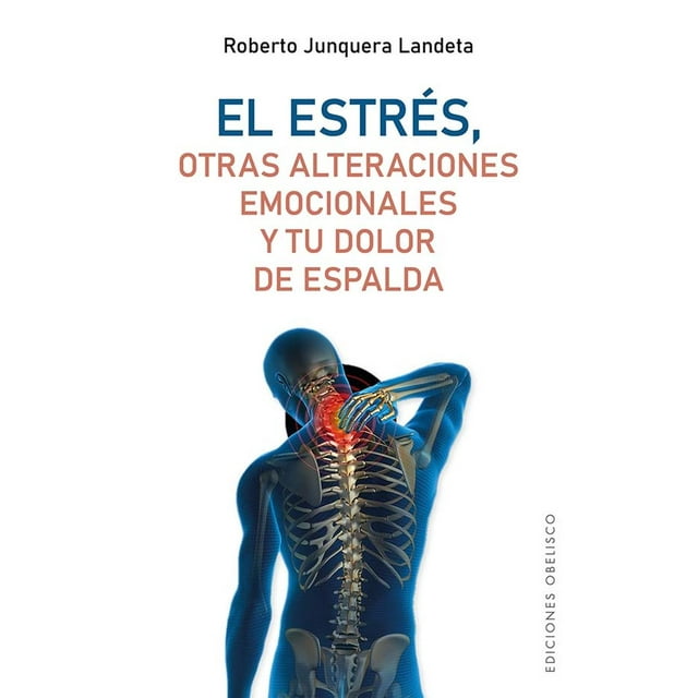 El Estrés, Otras Alteraciones Emocionales y tu Dolor de Espalda Ediciones Obelisco Pasta blanda