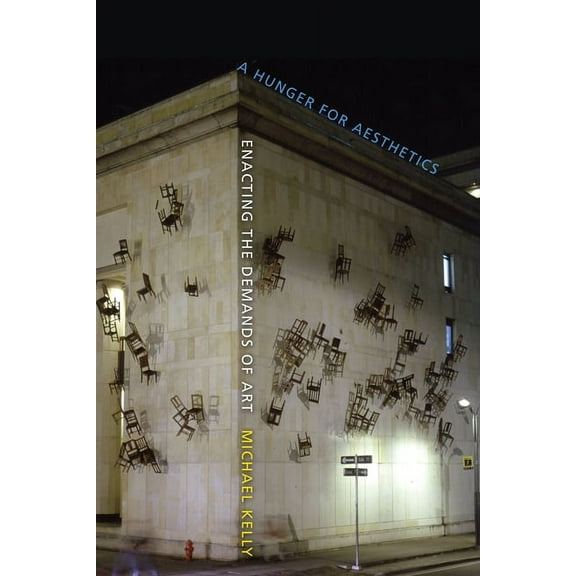 Columbia Themes in Philosophy, Social Cr Hunger for Aesthetics: Enacting the Demands of Art, (Paperback)