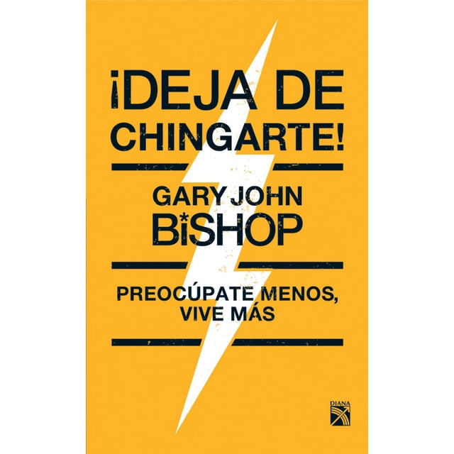 DEJA DE CHINGARTE! DIANA GARY JOHN BISHOP