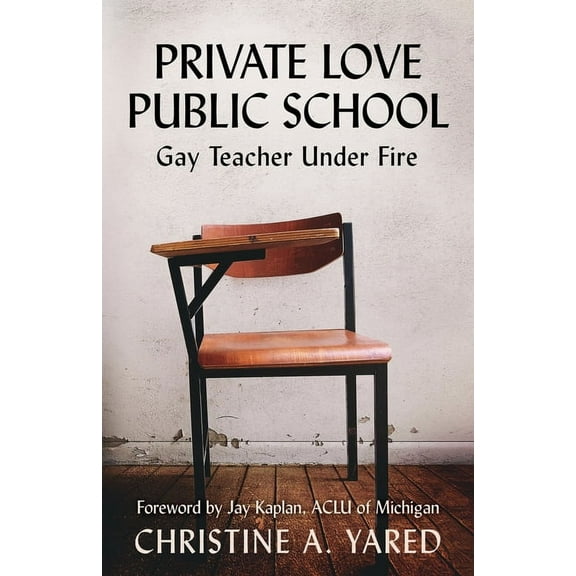 Private Love, Public School: Gay Teacher Under Fire, (Paperback)