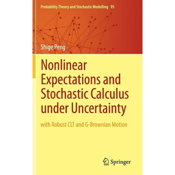Probability Theory and Stochastic Modell Nonlinear Expectations and Stochastic Calculus Under Uncertainty: With Robust Clt and G-Brownian Motion, Book 95, (Hardcover)