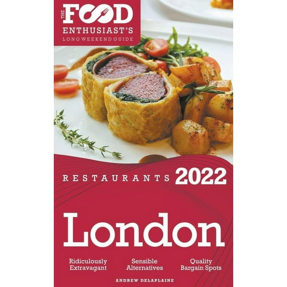 2022 London Restaurants - The Food Enthusiast's Long Weekend Guide, (Paperback)