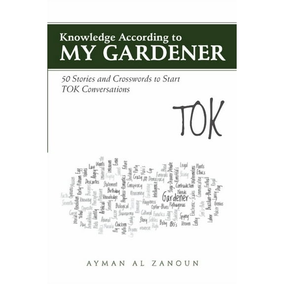 Knowledge According to My Gardener: 50 Stories and Crosswords to Start TOK Conversations, (Paperback)