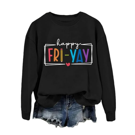 Dyfzdhu Sweatshirt For Women Happy Yay Funny Teacher Friday Saying Sweatshirt Casual Crewneck Letter Graphic Shirts Teacher Life Tees Hoodies