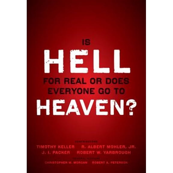 Pre-Owned Is Hell for Real or Does Everyone Go to Heaven?: With Contributions by Timothy Keller, R. Albert Mohler Jr., J. I. Packer, and Robert Yarbrough. Gener (Paperback) 0310494621 9780310494621