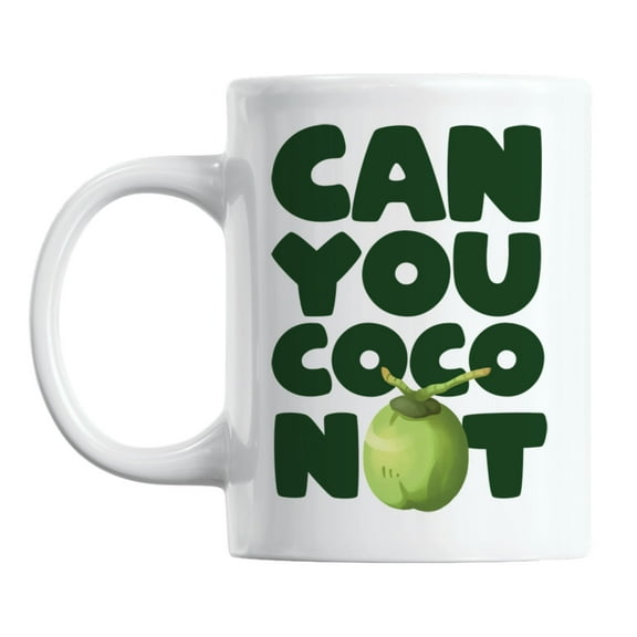 Funny Can You Coco Not Quotes feat. a Coconut Coffee & Tea Mug (11oz)
