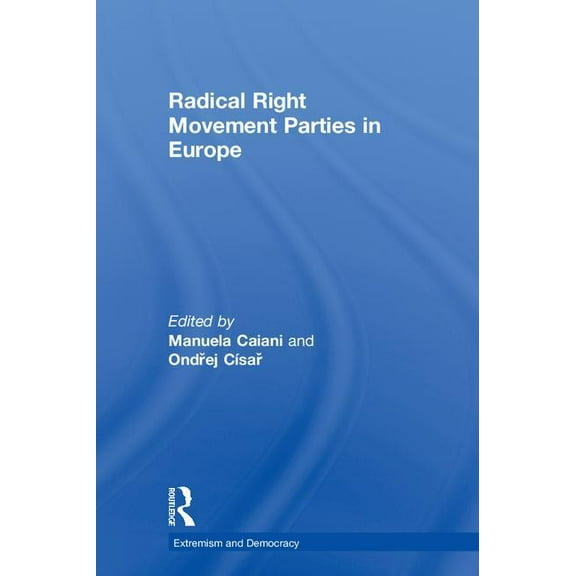 Routledge Studies in Extremism and Democ Radical Right Movement Parties in Europe, (Hardcover)