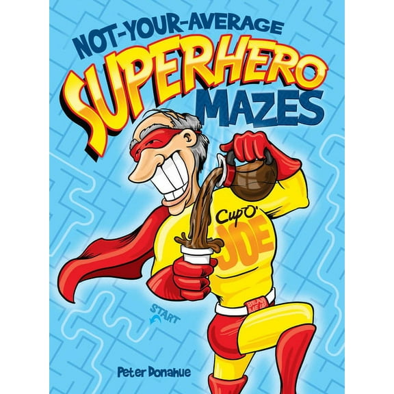Dover Kids Activity Books: Fantasy Not-Your-Average Superhero Mazes, (Paperback)