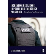 Increasing Resilience in Police and Emergency Personnel: Strengthening Your Mental Armor [Paperback - Used]
