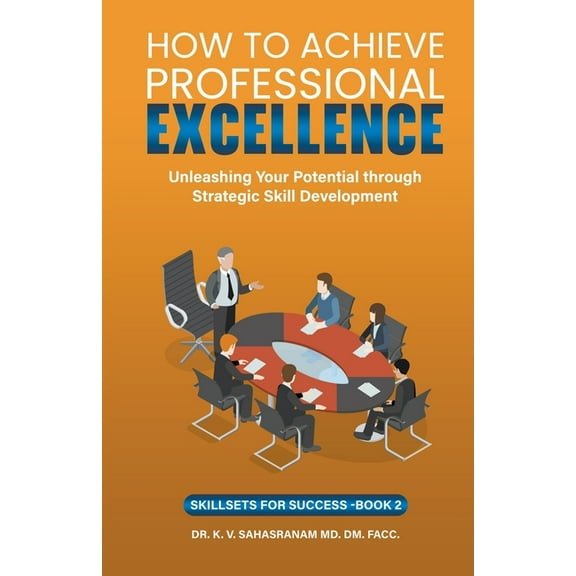 Skillsets for Success How To Achieve Professional Excellence, Book 2, (Paperback)