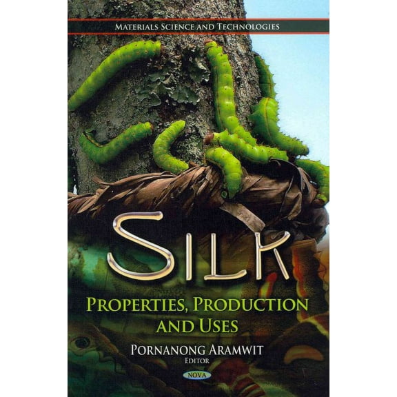 Silk : Properties, Production and Uses