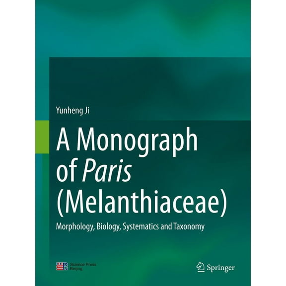 A Monograph of Paris (Melanthiaceae): Morphology, Biology, Systematics and Taxonomy, (Hardcover)