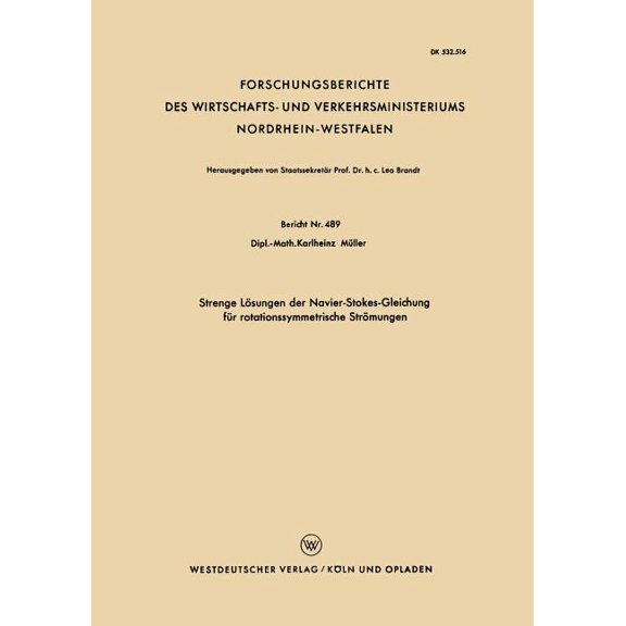 Forschungsberichte Des Wirtschafts- Und  Strenge LÃ¶sungen Der Navier-Stokes-Gleichung FÃ¼r Rotationssymmetrische StrÃ¶mungen, Book 489, (Paperback)
