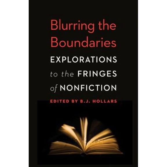 Pre-Owned Blurring the Boundaries: Explorations to the Fringes of Nonfiction (Paperback) 0803236484 9780803236486