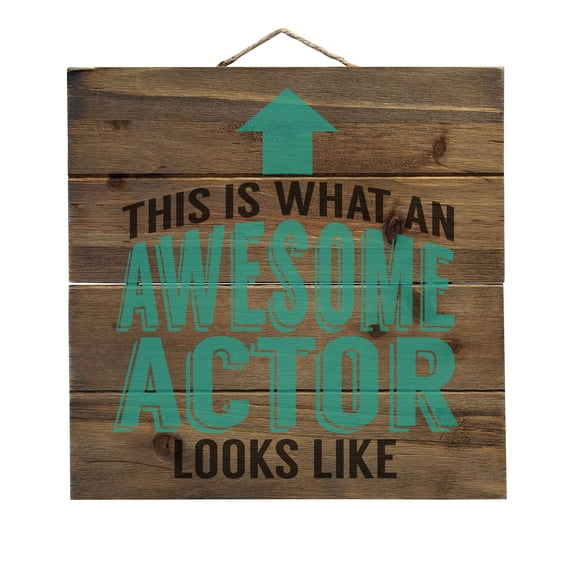 This Is What An Awesome Actor Looks Like - Decorative REAL WOOD Wall Art - Faux Pallet Look