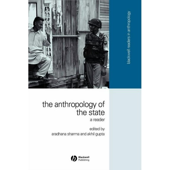 Wiley Blackwell Readers in Anthropology The Anthropology of the State: A Reader, Book 9, (Hardcover)