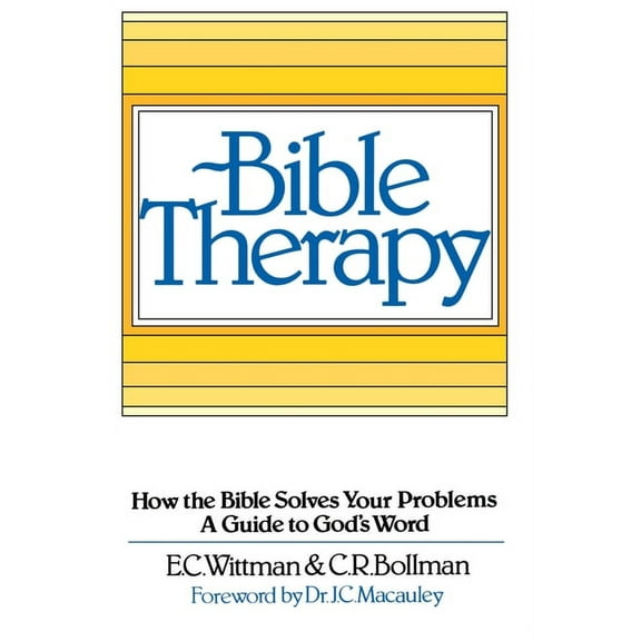 Bible Therapy: How the Bible Solves Your Problems - A Guide to Gods Word  Paperback  C. R. Bollman