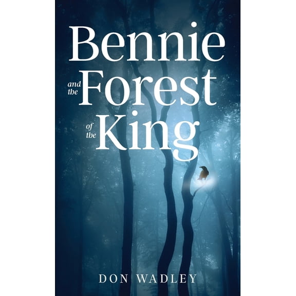 Bennie and the Forest of the King, (Hardcover)